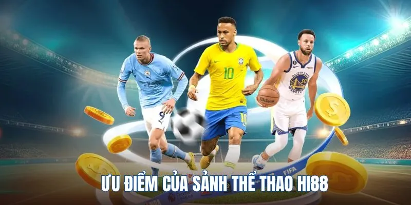 Ưu điểm sảnh thể thao Hi88 dành cho quý hội viên